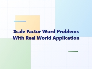 Applying Scale Factor to Real-World Problems