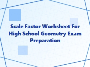 Mastering Scale Factor Problems for Geometry Exams