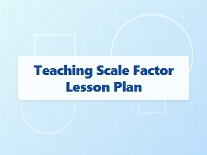 A Lesson Plan for Understanding Scale Factor
