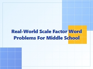 Real-World Scale Factor Word Problems for Middle School